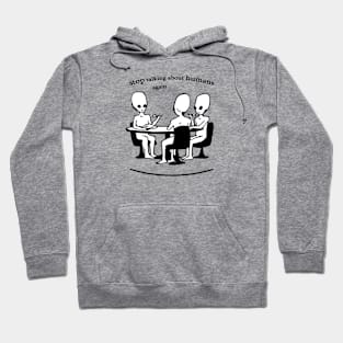 stop talking about humans again Hoodie